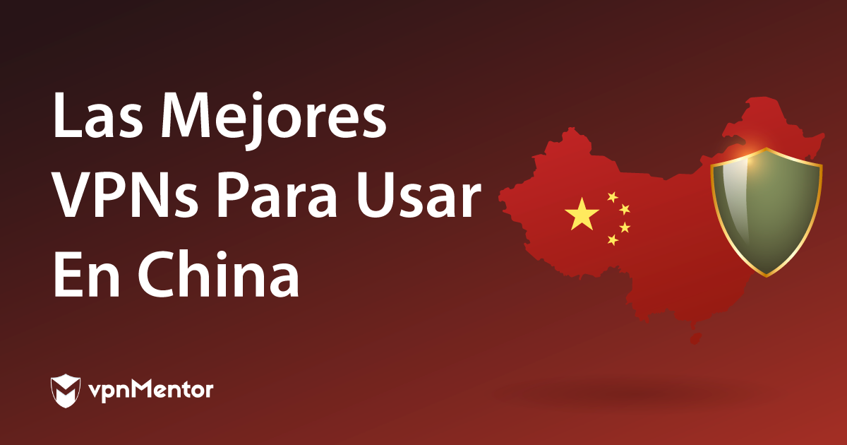 Las 5 mejores VPN para China: aún funcionan en 2023