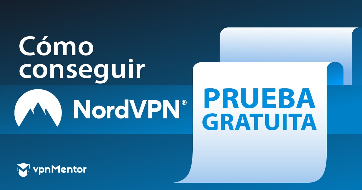 Cómo obtener la prueba gratis de NordVPN en 2023: guía fácil