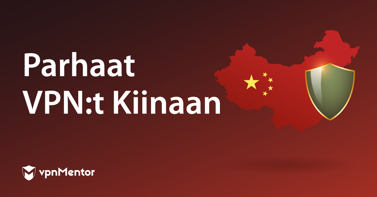 6 VPN:ää Kiinan verkkoon – näistä 3 täysin ILMAISIA