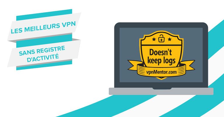 Les meilleurs VPN sans logs