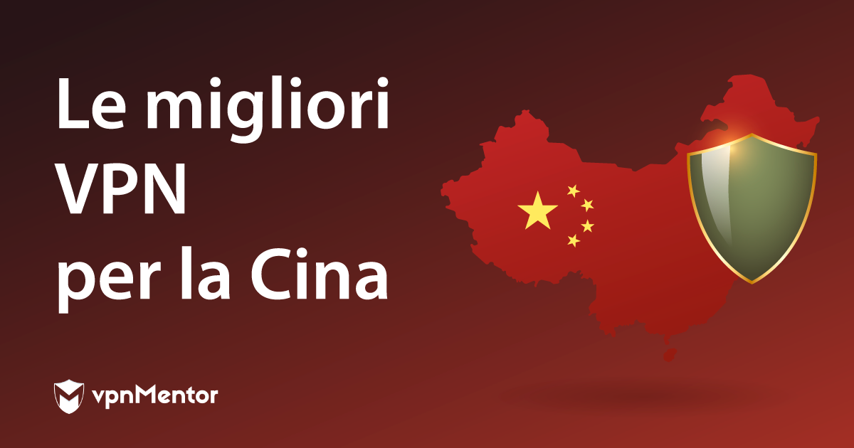 Le 5 migliori VPN per la Cina nel 2023