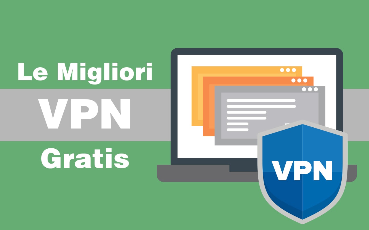 Le 10 migliori VPN gratis del 2023: veloci, illimitate e sicure