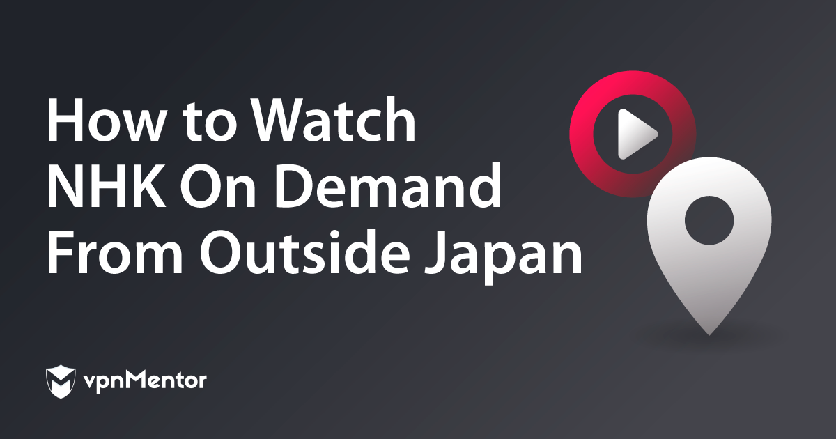 2023年に海外でNHKオンデマンドを見る方法【どこでも簡単】