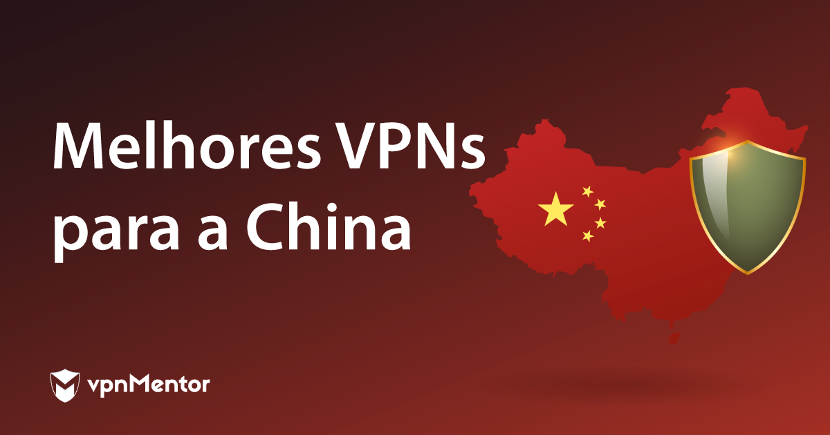 5 melhores VPNs para China — AINDA funcionando em 2023