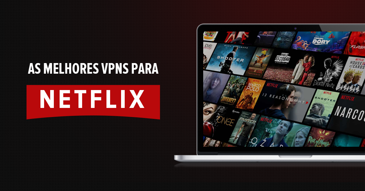 As 5 melhores VPNs para Netflix que ainda funcionam em 2023