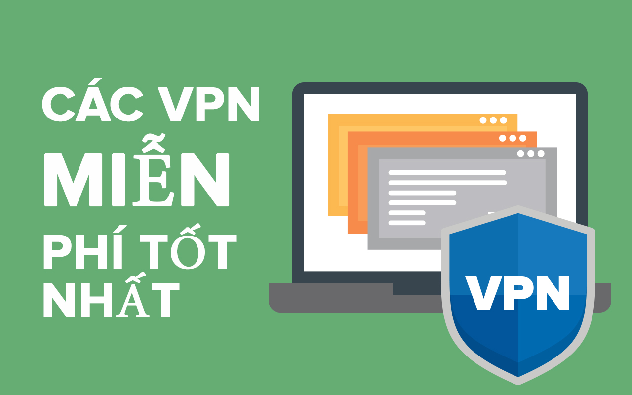 10 dịch vụ VPN miễn phí tốt nhất 2023